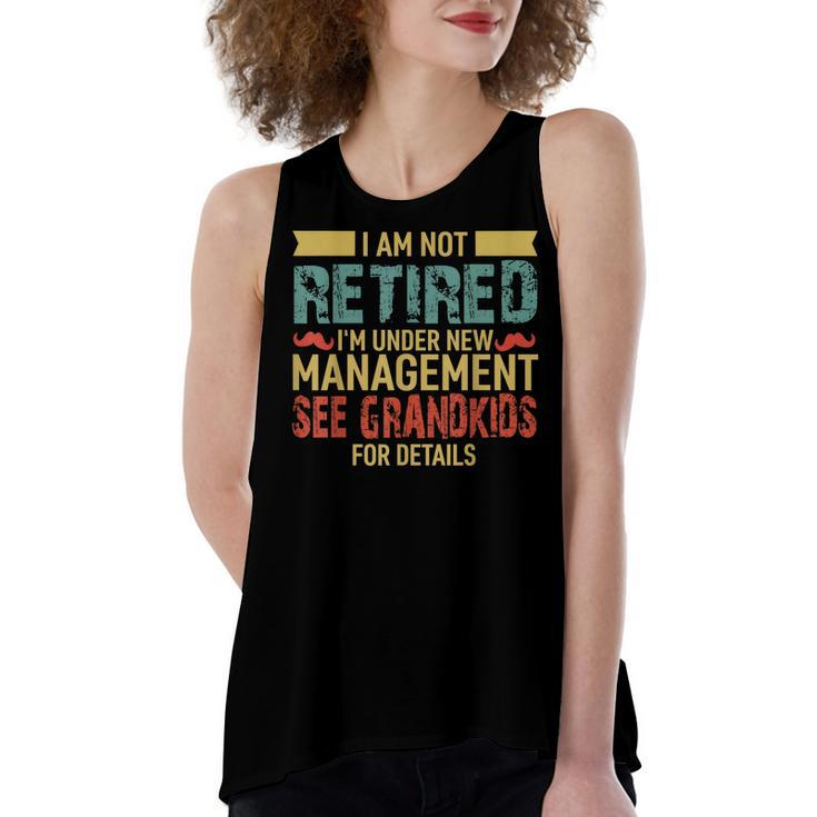 I Am Not Retired Im Under New Management See Grandkids  Women's Loose Fit Open Back Split Tank Top