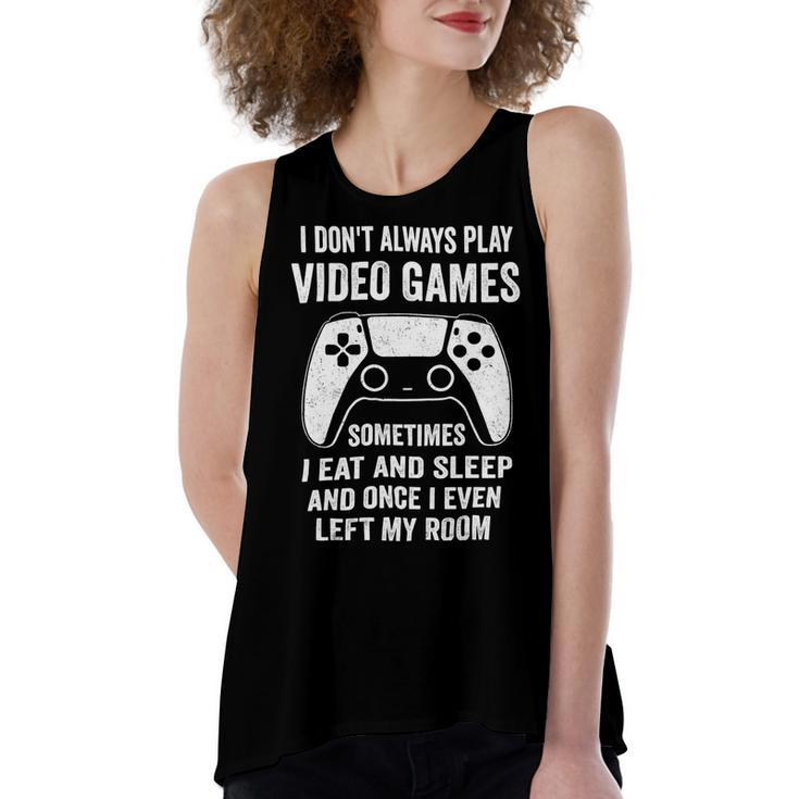 I Dont Always Play Video Games Funny Gamer 10Xa72 Women's Loose Fit Open Back Split Tank Top