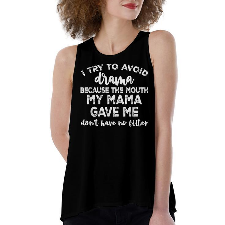 I Try To Avoid Drama Because The Mouth My Mama Gave Me Dont  Women's Loose Fit Open Back Split Tank Top