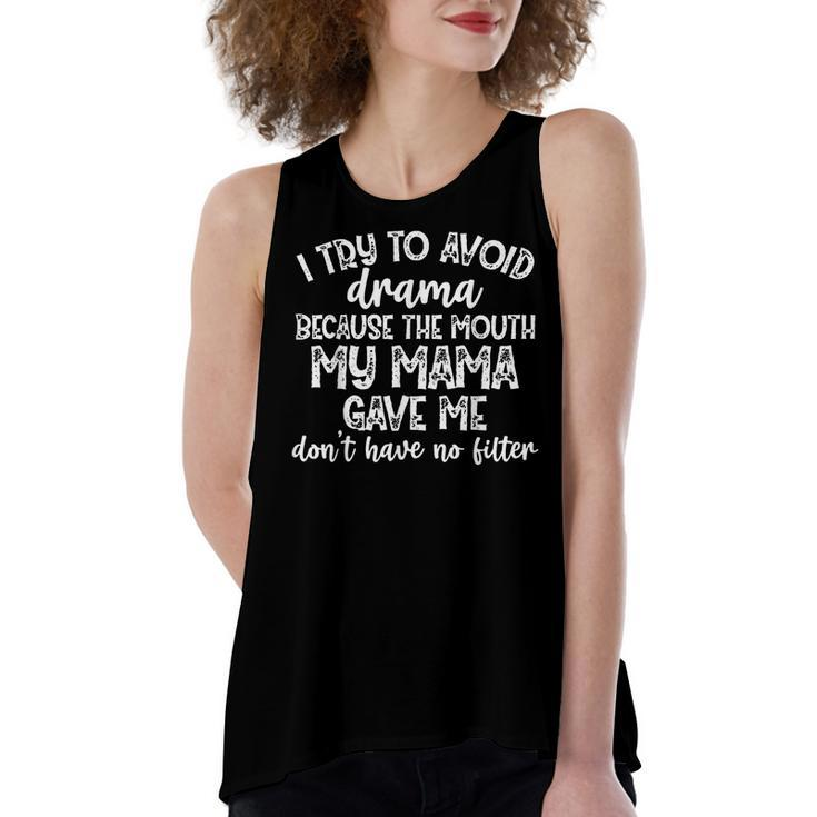 I Try To Avoid Drama Because The Mouth My Mama Gave Me  V3 Women's Loose Fit Open Back Split Tank Top