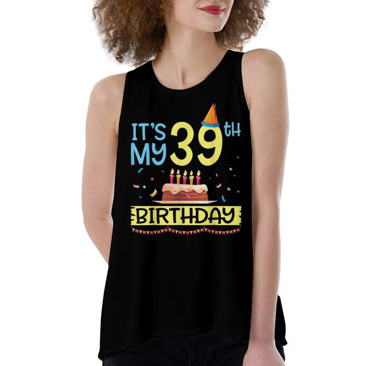 Its My 39Th Birthday Happy 39 Years Dad Mommy Son Daughter  Women's Loose Fit Open Back Split Tank Top