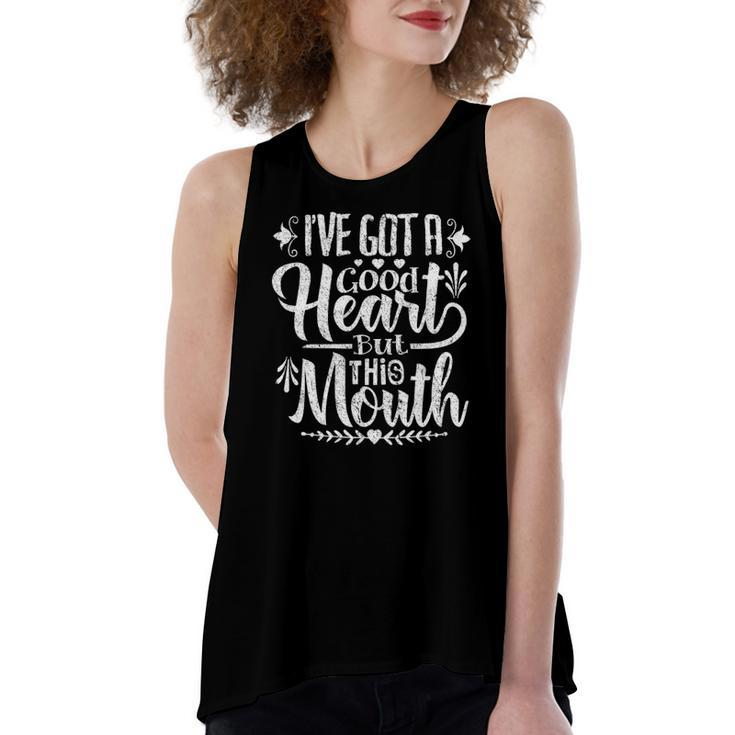 Ive Got A Good Heart But This Mouth Humor Women's Loose Tank Top