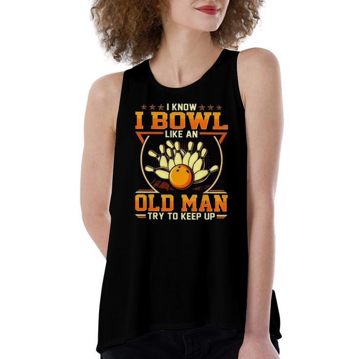 I Know I Bowl Like An Old Man Try To Keep Up Bowling Women's Loose Tank Top