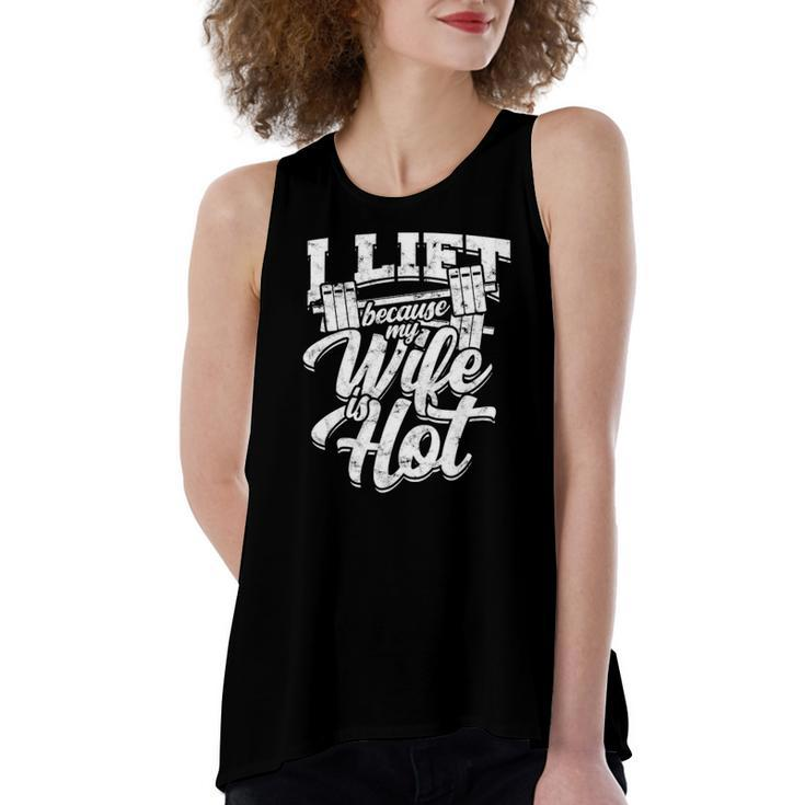 I Lift Because My Wife Is Hot – Gym Fitness Women's Loose Tank Top