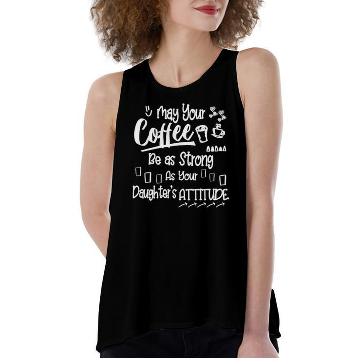 May Your Coffee Be As Strong As Your Daughters Attitude Women's Loose Tank Top