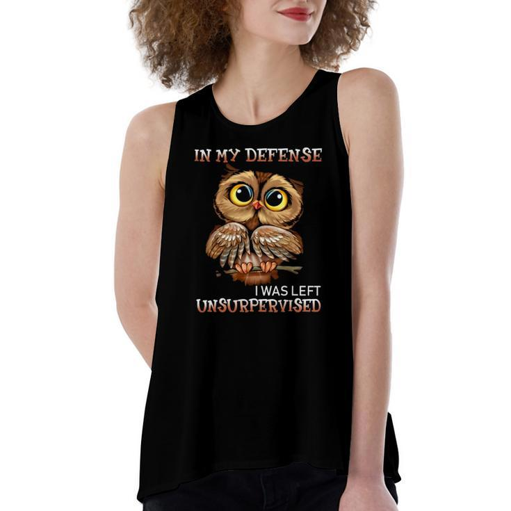 Owl In My Defense I Was Left Unsupervised Bird Lover Women's Loose Tank Top