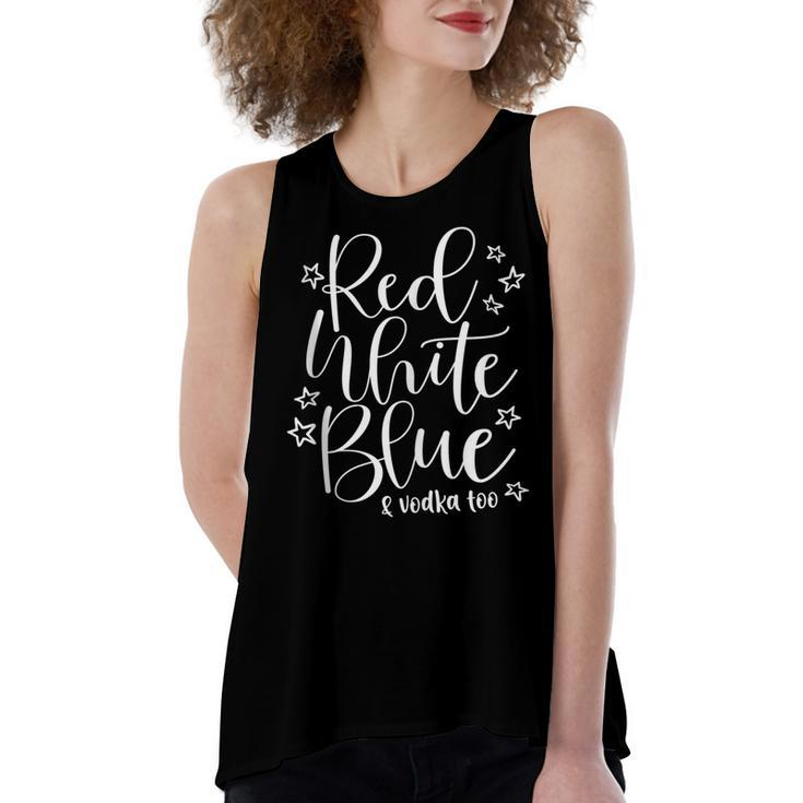 Red White Blue And Vodka Too Drinking Wine 4Th Of July  Women's Loose Fit Open Back Split Tank Top