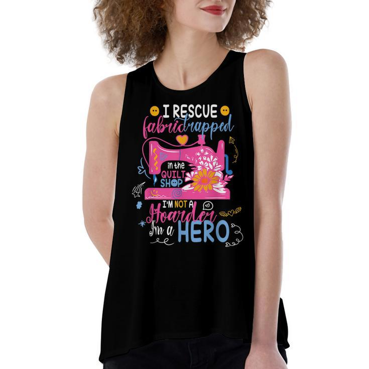I Rescue Fabric Trapped In The Quilt Shop Im Not A Hoarder Women's Loose Tank Top