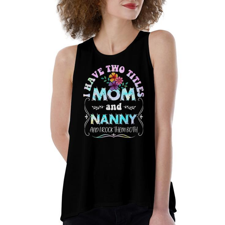 I Have Two Titles Mom And Nanny Tie Dye Women's Loose Tank Top