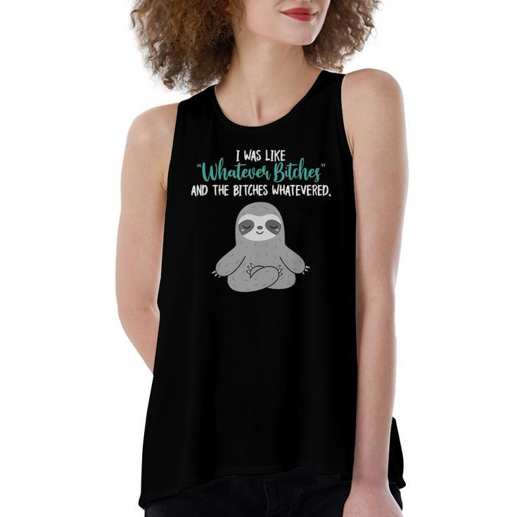 I Was Like Whatever Bitches And The Bitches Whatevered Sloth Women's Loose Tank Top