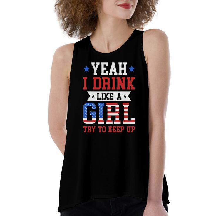 Yeah I Drink Like A Girl Try To Keep Up July 4Th Women's Loose Tank Top