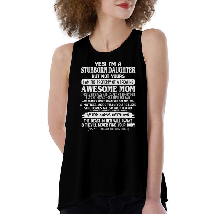 Yes Im A Stubborn Daughter But Yours Of Awesome Mom Women's Loose Tank Top