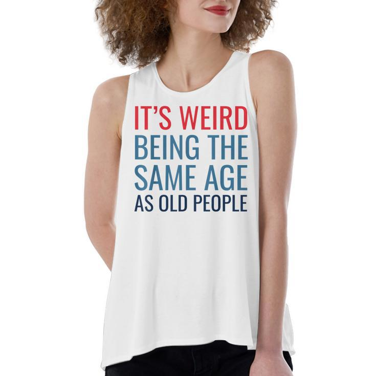 Funny Its Weird Being The Same Age As Old People  Women's Loose Fit Open Back Split Tank Top