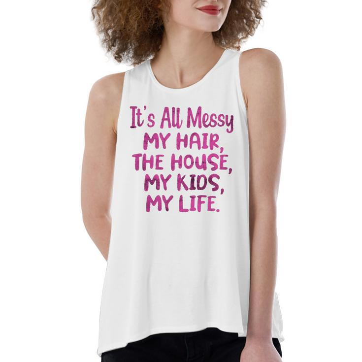 Its All Messy My Hair The House My Parenting Women's Loose Tank Top