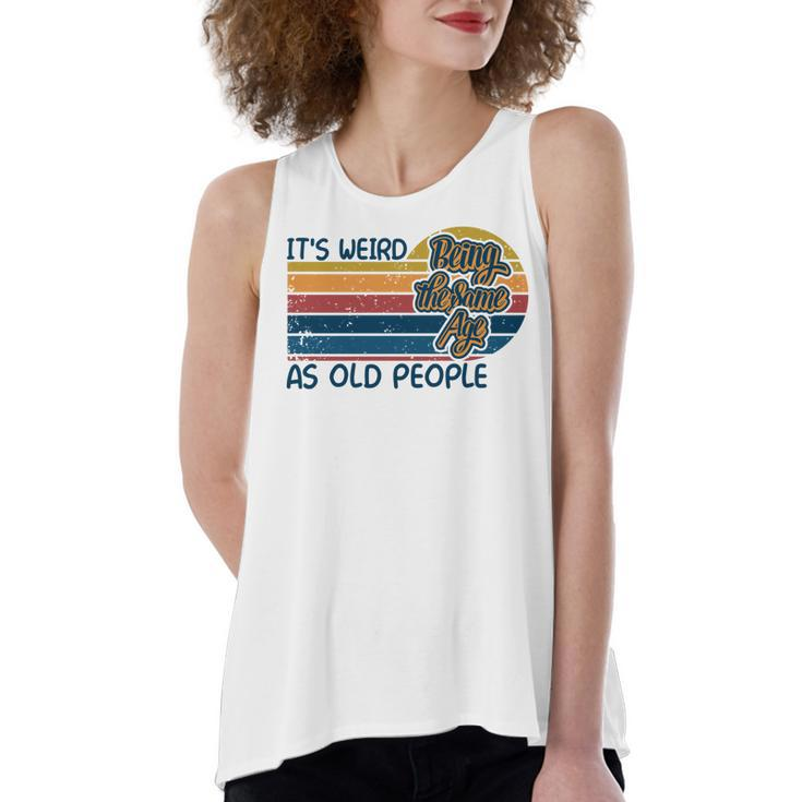 Its Weird Being The Same Age As Old People Retro Sarcastic   V2 Women's Loose Fit Open Back Split Tank Top