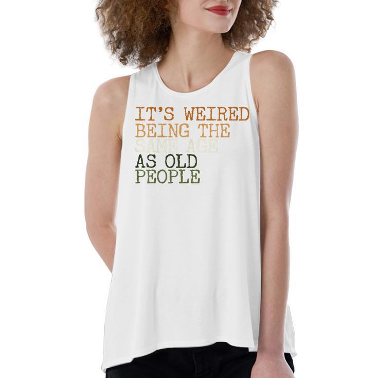 Its Weird Being The Same Age As Old People Retro Sarcastic  V2 Women's Loose Fit Open Back Split Tank Top