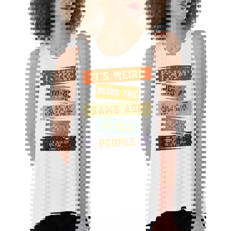Its Weird Being The Same Age As Old People Retro Sarcastic  V2 Women's Loose Fit Open Back Split Tank Top