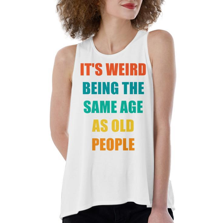 Its Weird Being The Same Age As Old People   V31 Women's Loose Fit Open Back Split Tank Top