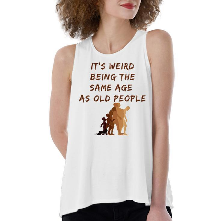 Its Weird Being The Same Age As Old People  V9 Women's Loose Fit Open Back Split Tank Top