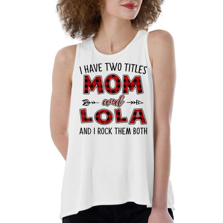 Lola Grandma Gift   I Have Two Titles Mom And Lola Women's Loose Fit Open Back Split Tank Top