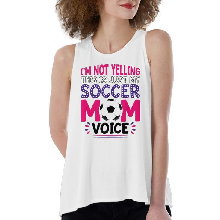 Im Not Yelling This Is Just My Soccer Mom Voice Women's Loose Tank Top