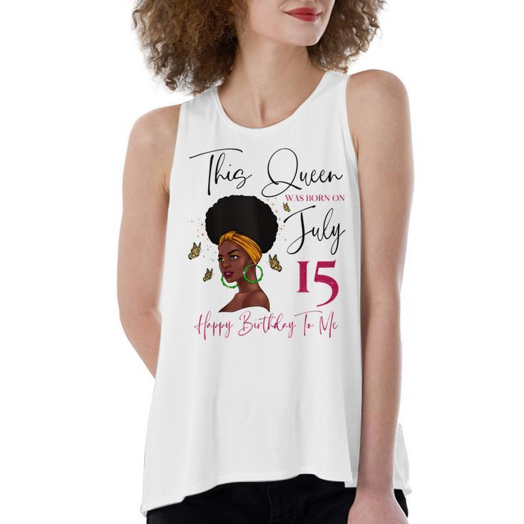 This Queen Was Born On July 15 Happy Birthday To Me  Women's Loose Fit Open Back Split Tank Top