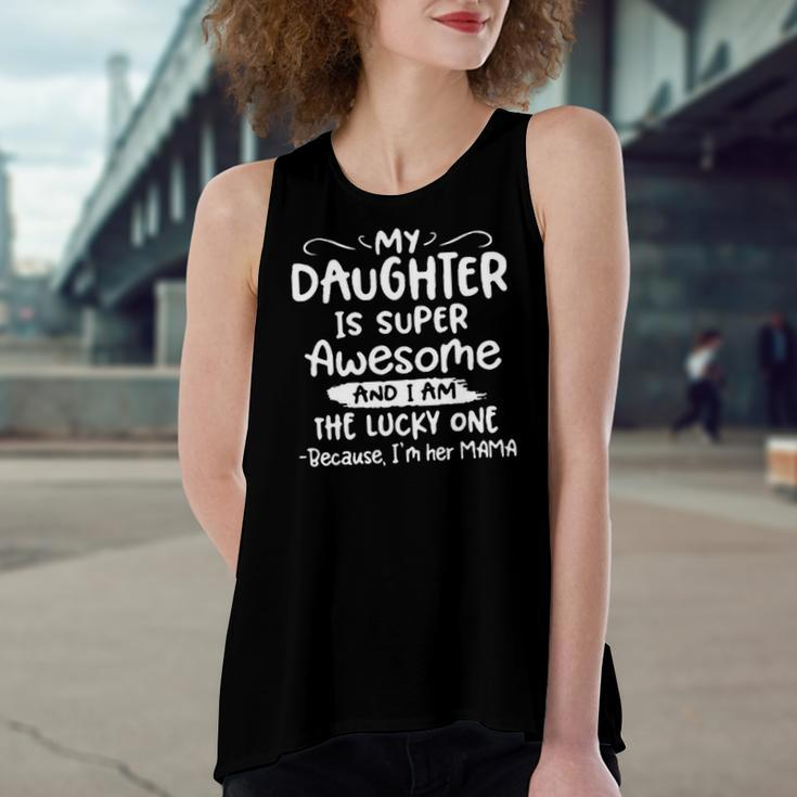 My Daughter Is Super Awesome And I Am The Lucky One Women's Loose Tank Top