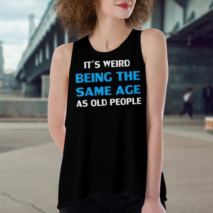 Funny Its Weird Being The Same Age As Old People Women's Loose Fit Open Back Split Tank Top