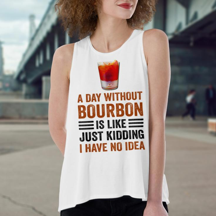 A Day Without Bourbon Is Like Just Kidding I Have No Idea Funny Saying Bourbon Lover Drinker Gifts Women's Loose Fit Open Back Split Tank Top