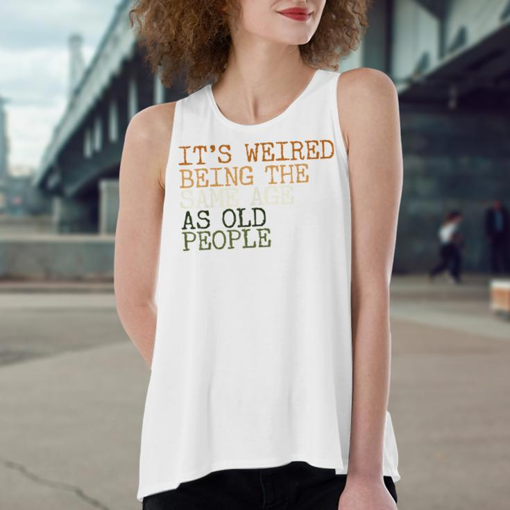 Its Weird Being The Same Age As Old People Retro Sarcastic V2 Women's Loose Fit Open Back Split Tank Top