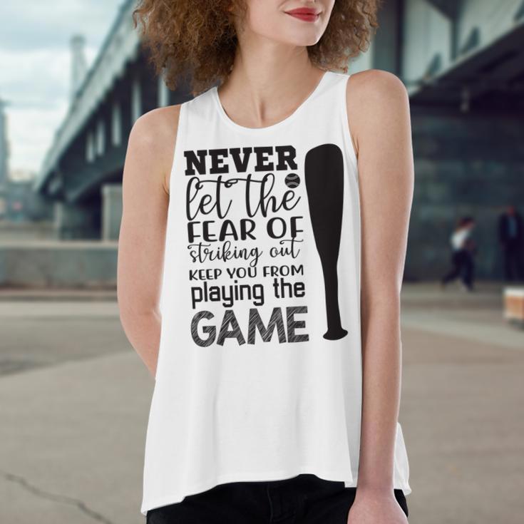 Never Let The Fear Of Striking Out Keep You From Playing The Game Women's Loose Fit Open Back Split Tank Top