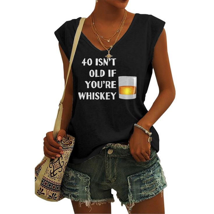 40 Isnt Old If Youre Whiskey Birthday Party Group Women's V-neck Tank Top