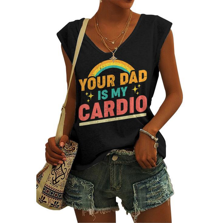 Your Dad Is My Cardio Vintage Rainbow Saying Sarcastic Women's V-neck Tank Top