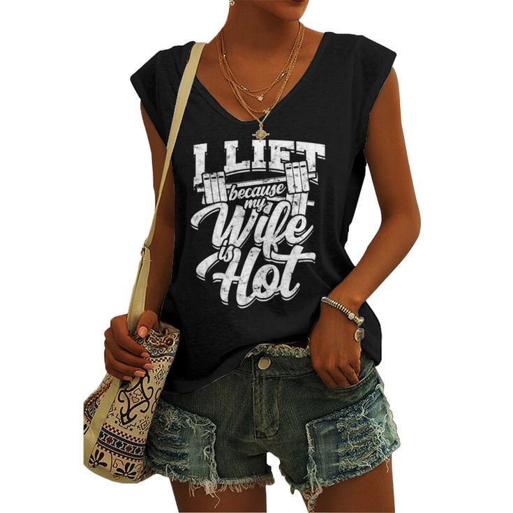 I Lift Because My Wife Is Hot – Gym Fitness Women's V-neck Tank Top