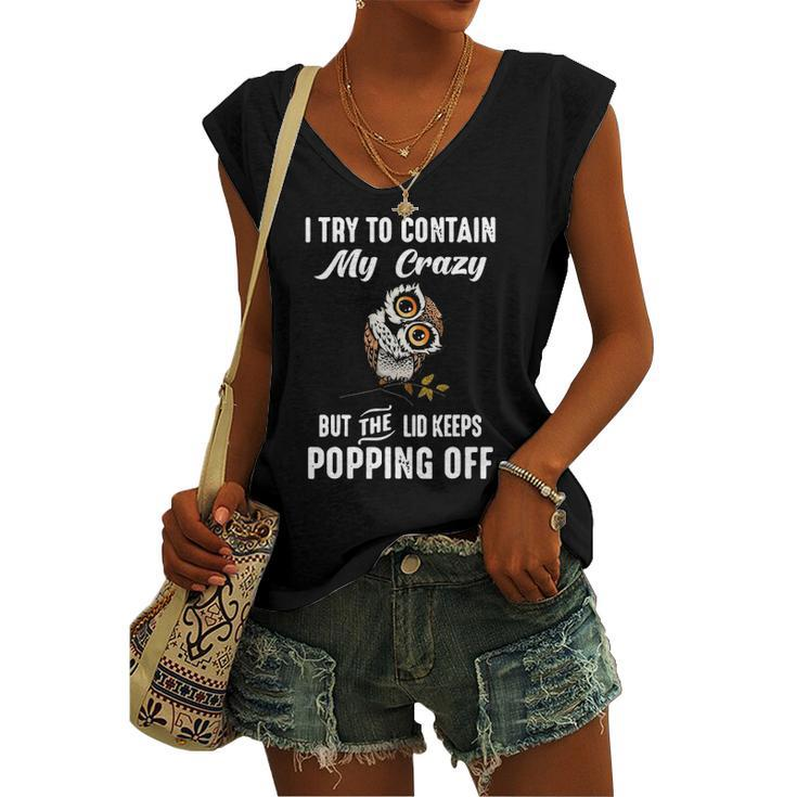 Owl I Try To Contain My Crazy But The Lid Keeps Popping Off Women's V-neck Tank Top