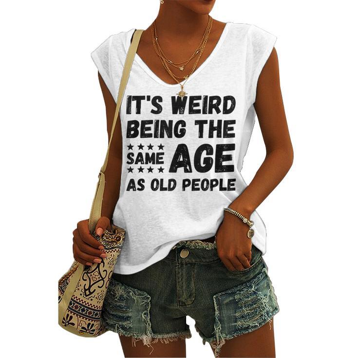 Its Weird Being The Same Age As Old People Christmas Women's Vneck Tank Top