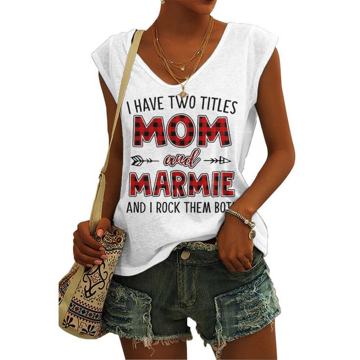 Marmie Grandma I Have Two Titles Mom And Marmie Women's Vneck Tank Top