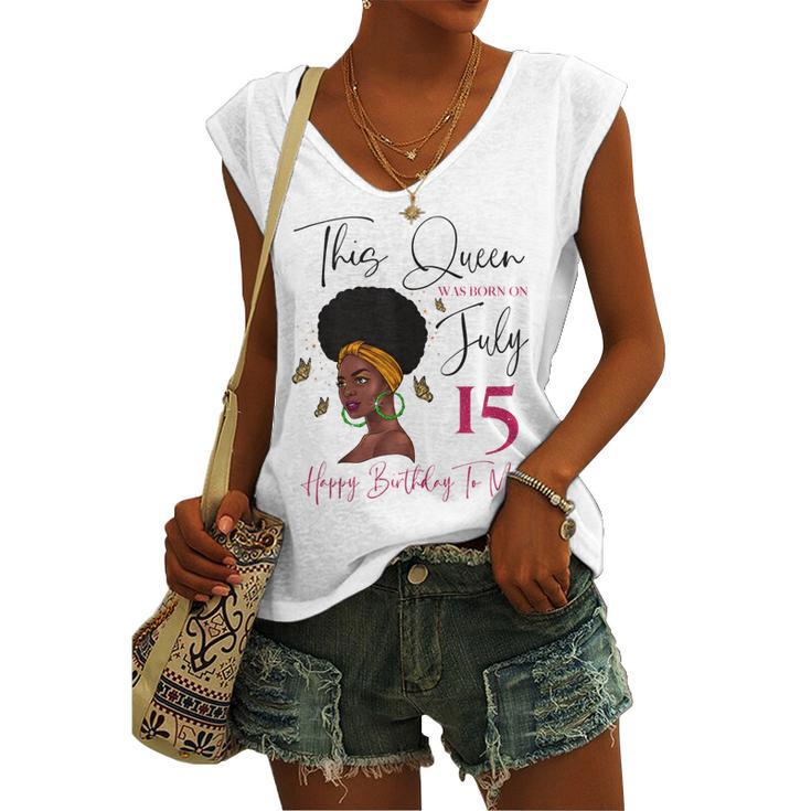 This Queen Was Born On July 15 Happy Birthday To Me Women's Vneck Tank Top