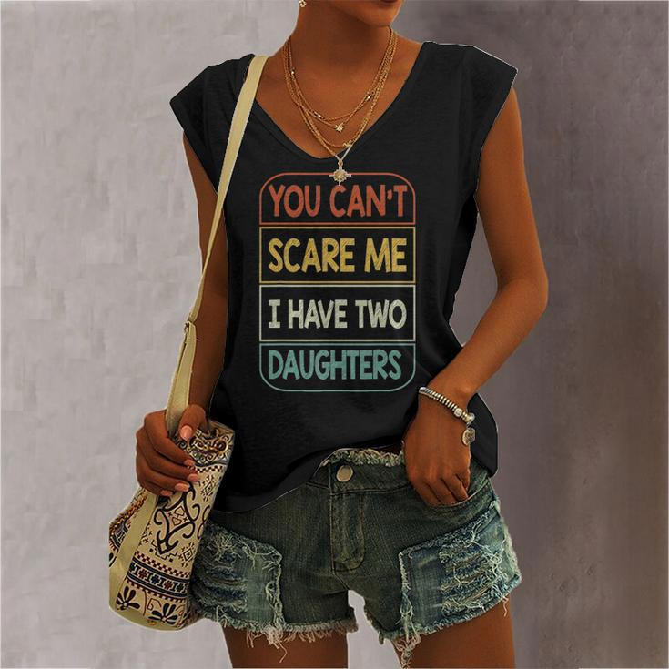 You Cant Scare Me I Have Two Daughters Women's V-neck Tank Top
