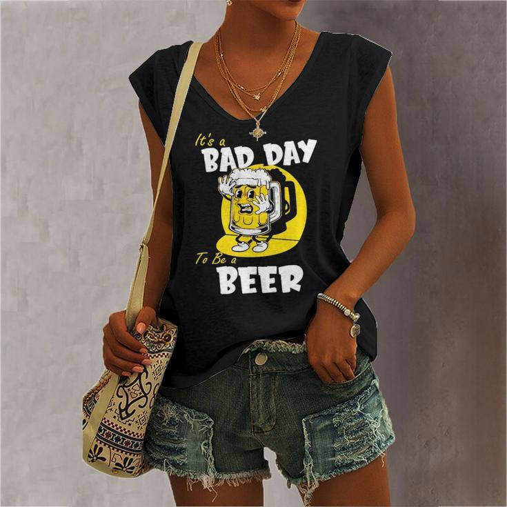 It’S A Bad Day To Be A Beer Women's V-neck Tank Top