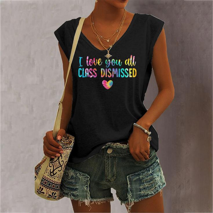 I Love You All Class Dismissed Tie Dye Last Day Of School Women's V-neck Tank Top