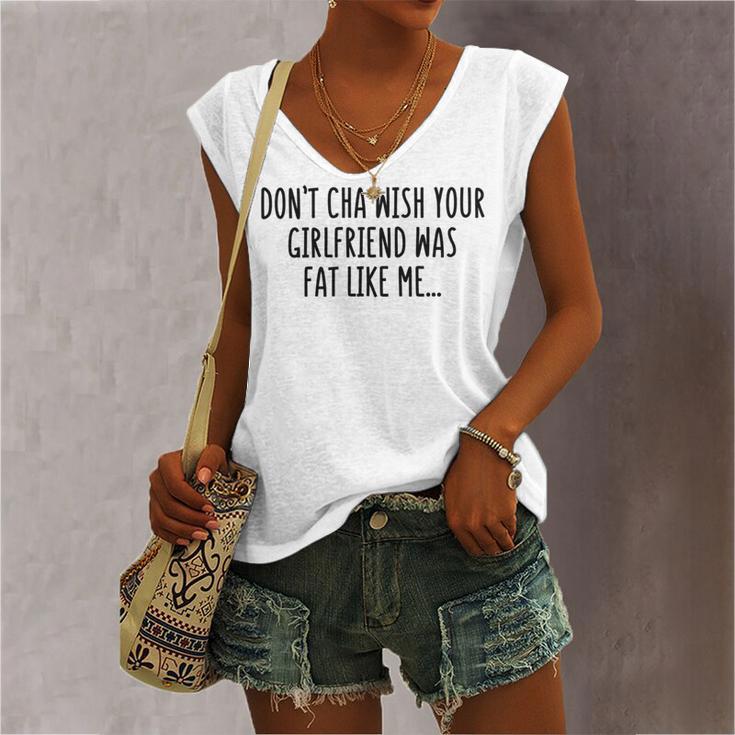 Dont Cha Wish Your Girlfriend Was Fat Like Me Women's V-neck Casual Sleeveless Tank Top