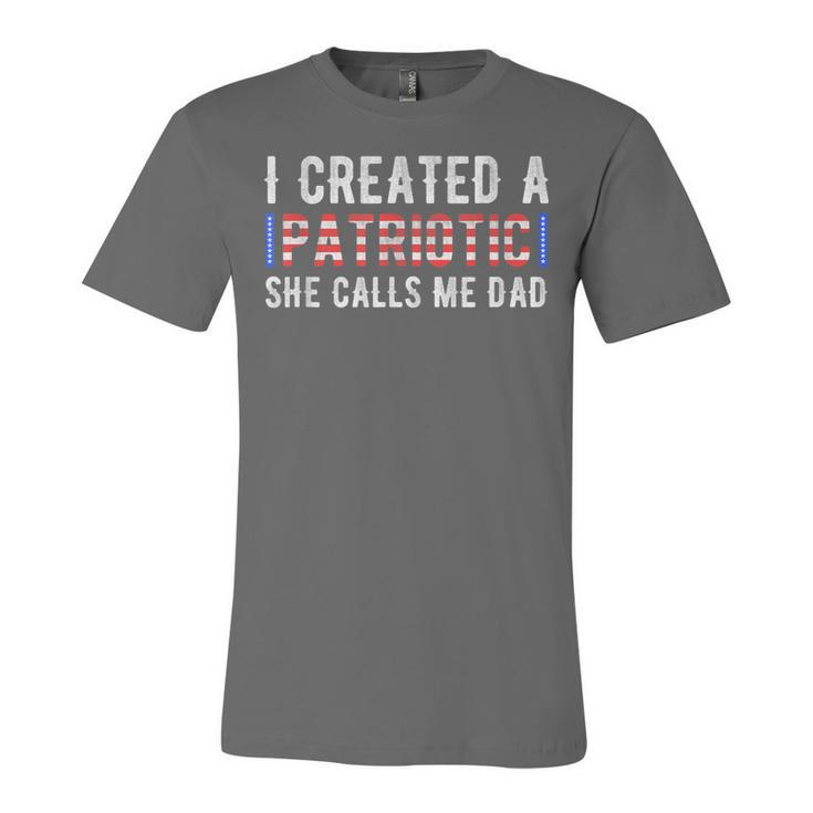 I Created A Patriotic Calls Me Dad 4Th Of July Fathers Day Unisex Jersey Short Sleeve Crewneck Tshirt