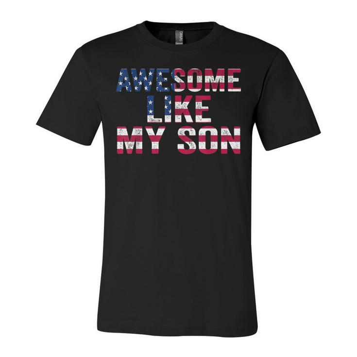 4Th Of July Fathers Day Dad Awesome Like My Son Parents Day  Unisex Jersey Short Sleeve Crewneck Tshirt