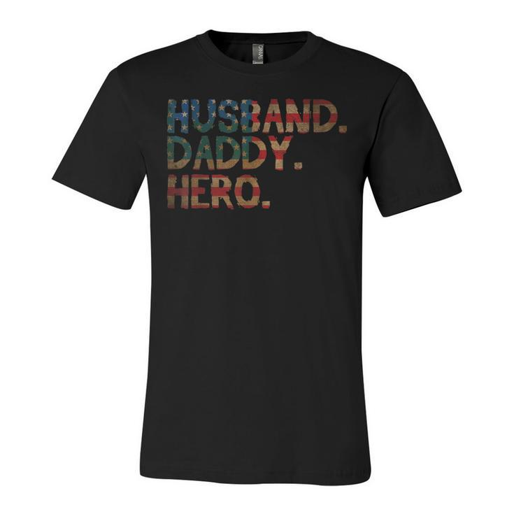 4Th Of July Fathers Day Usa Dad Gift - Husband Daddy Hero  Unisex Jersey Short Sleeve Crewneck Tshirt