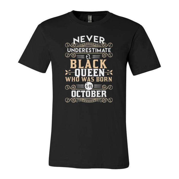 Black Queens Are Born In October Birthday Ts Jersey T-Shirt