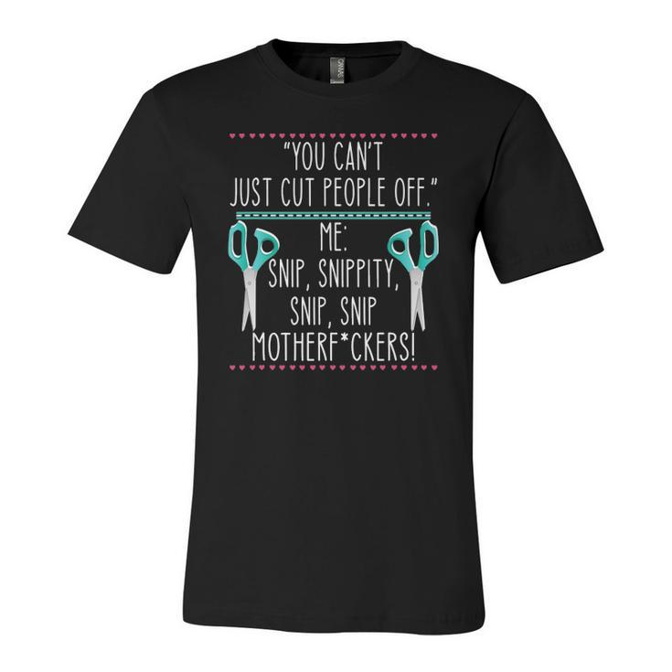 You Cant Just Cut People Off Quote Jersey T-Shirt