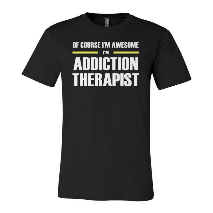 Of Course Im Awesome Addiction Therapist Jersey T-Shirt