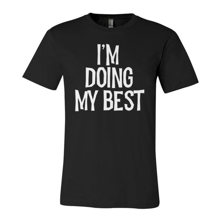 Im Doing My Best Saying Sarcastic Novelty Tee Jersey T-Shirt