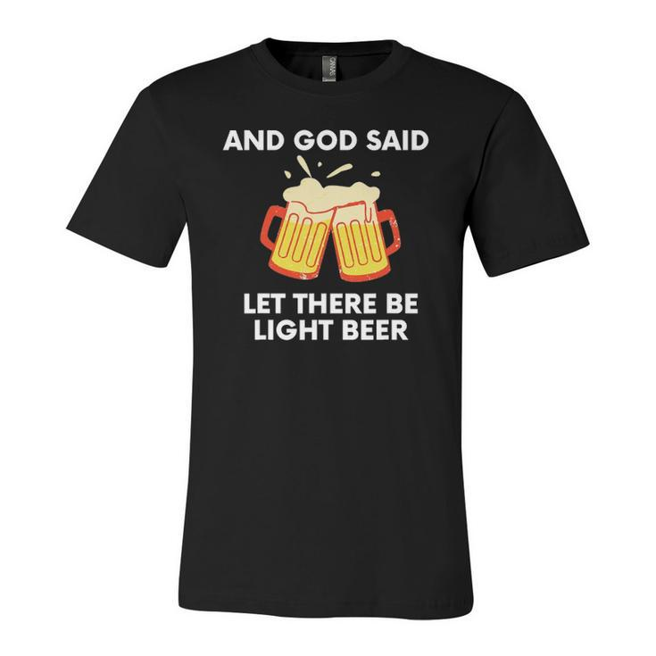 And God Said Let There Be Light Beer Satire Jersey T-Shirt